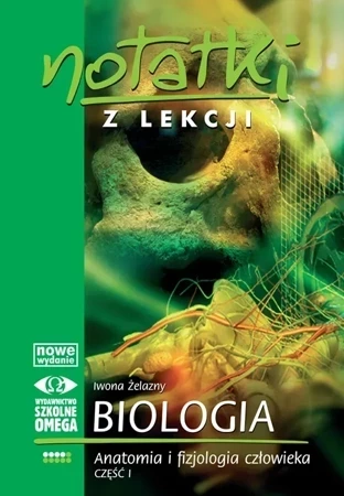 Notatki z lekcji Biologia Anatomia i fizjologia człowieka część 1