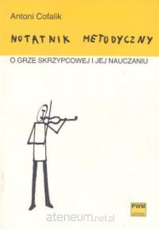 Notatnik metodyczny o grze skrzypcowej i jej nauczaniu (wyd. 2020)