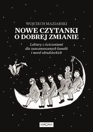 Nowe czytanki o dobrej zmianie. Lektury z ćwiczeniami dla zawansowanych kanalii i mord zdradzieckich