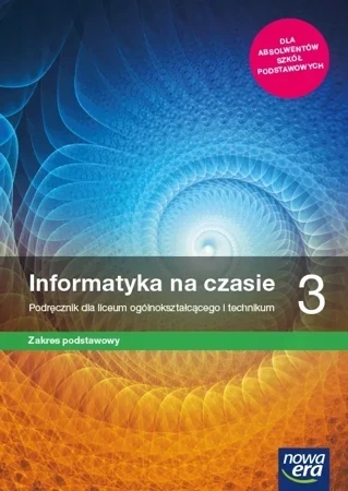 Nowe informatyka. Na czasie podręcznik 3 liceum i technikum. Zakres podstawowy