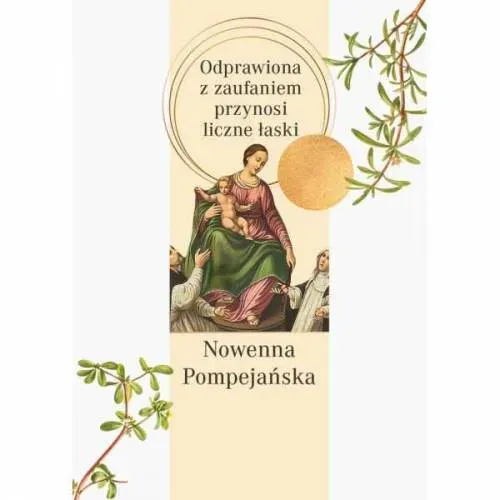 Nowenna pompejańska. Odprawiona z zaufaniem przynosi liczne łaski