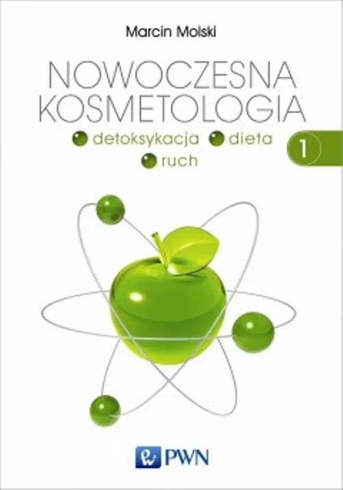 Nowoczesna kosmetologia Tom 1 detoksykacja dieta ruch