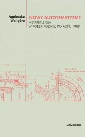 Nowy autotematyzm? Metarefleksja w poezji polskiej po roku 1989