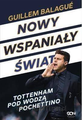 Nowy wspaniały świat tottenham pod wodzą pochettino