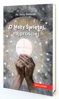 O Mszy Świętej najprościej. Duże litery