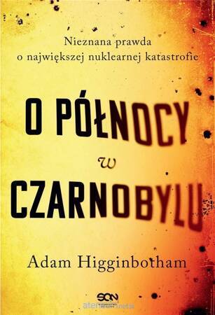 O północy w czarnobylu nieznana prawda o największej nuklearnej katastrofie