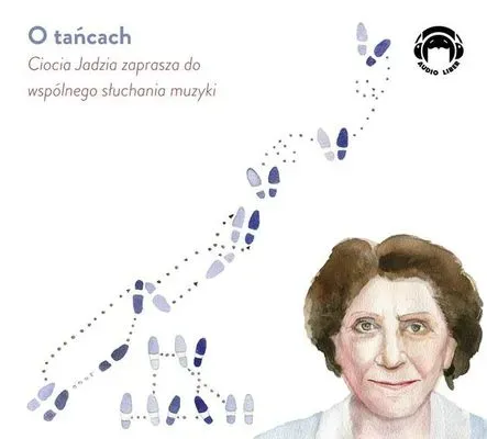 O tańcach. Ciocia Jadzia zaprasza do wspólnego słuchania muzyki (audiobook)