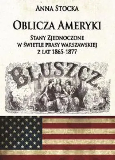 Oblicza Ameryki Stany Zjednoczone w świetle prasy