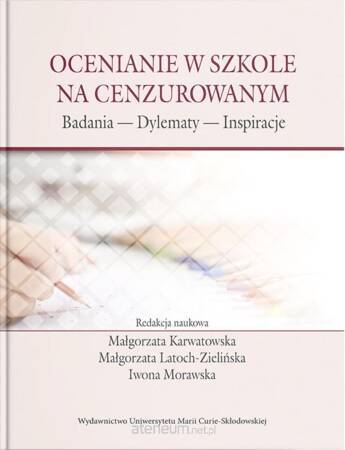 Ocenianie w szkole na cenzurowanym. Badania, Dylematy, Inspiracje