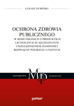 Ochrona zdrowia publicznego w komunikatach o produktach leczniczych ze szczególnym uwzględnieniem zgodności rozwiązań polskich i unijnych