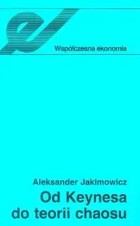 Od Keynesa do teorii chaosu Ewolucja teorii wahań koniunkturalnych