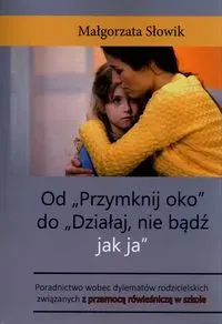 Od "Przymknij oko" do "Działaj, nie bądź jak ja"