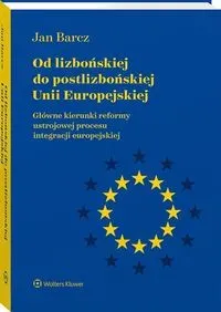 Od lizbońskiej do postlizbońskiej Unii Europejskiej