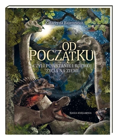 Od początku, czyli powstanie i rozwój życia na Ziemi wyd. 2022