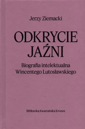 Odkrycie jaźni. Biografia intelektualna Wincentego Lutosławskiego