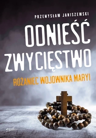 Odnieść zwycięstwo. Różaniec Wojownika Maryi wyd. 2023