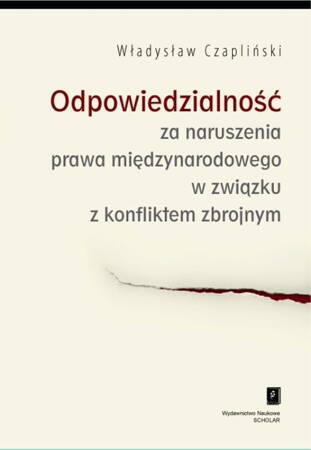 Odpowiedzialność Za Naruszenia Prawa Międzynarodowego W Związku Z Konfliktem Zbrojnym