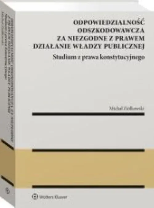 Odpowiedzialność odszkodowawcza za niezgodne z prawem działanie władzy publiczne