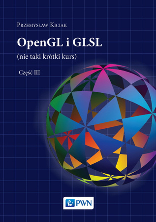 Opengl I Glsl (Nie Taki Krótki Kurs) Część III