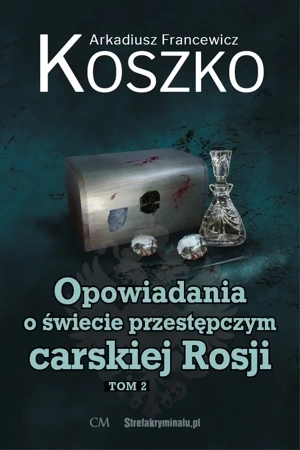 Opowiadania o świecie przestępczym carskiej Rosji Tom 2