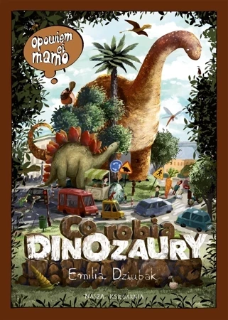 Opowiem ci mamo co robią dinozaury wyd. 2022