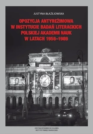 Opozycja antyreżimowa w Instytucie Badań Literackich Polskiej Akademii Nauk  w latach 1956-1989