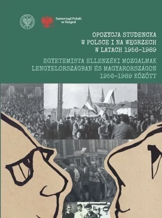 Opozycja studencka w Polsce i na Węgrzech w latach 1956-1989 / Egyetemista ellenzékimozgalmak Lengyelországban és Magyarországon 1956 – 1989 között