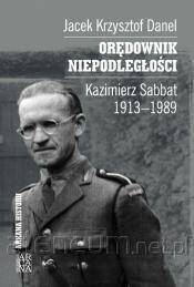 Orędownik niepodległości. Kazimierz Sabbat 1913-19