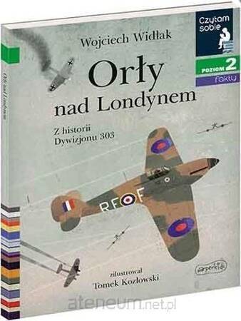 Orły nad Londynem. Z historii Dywizjonu 303. Czytam sobie 2