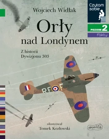 Orły nad Londynem. Z historii Dywizjonu 303. Czytam sobie. Poziom 2