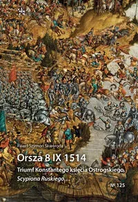 Orsza 8 IX 1514. Triumf Konstantego księcia Ostrog