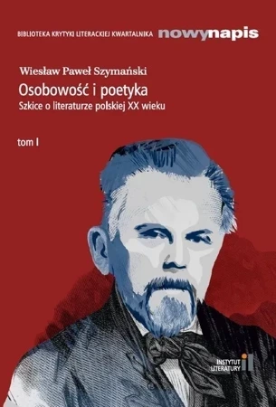 Osobowość i poetyka. Szkice o literaturze...T.1