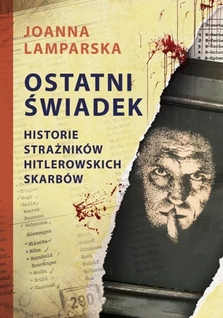 Ostatni świadek. Historie strażników hitlerowskich skarbów