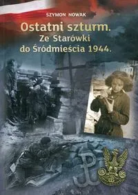 Ostatni szturm Ze Starówki do Śródmieścia 1944