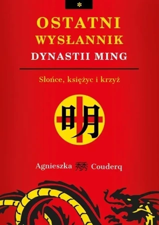 Ostatni wysłannik dynastii Ming. Słońce, księżyc i krzyż