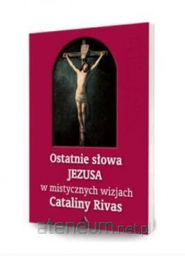 Ostatnie słowa Jezusa w mistycznych wizjach...