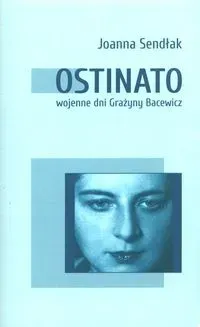 Ostinato. Wojenne dni Grażyny Bacewicz