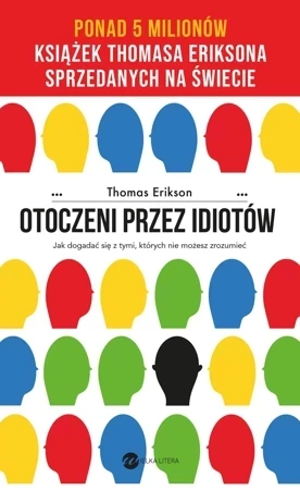 Otoczeni przez idiotów. Jak dogadać się z tymi, których nie możesz zrozumieć