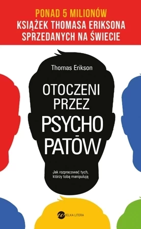 Otoczeni przez psychopatów. Jak rozpracować tych, którzy tobą manipulują wyd. 2024