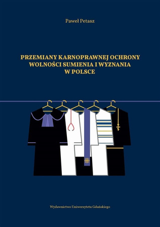 PRZEMIANY KARNOPRAWNEJ OCHRONY WOLNOŚCI SUMIENIA