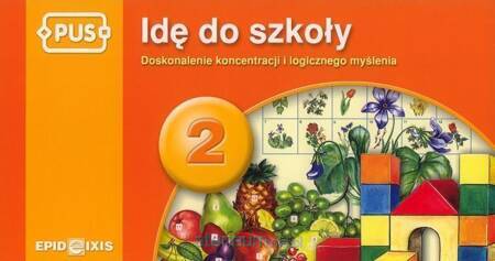 PUS Idę do szkoły 2 - Doskonalenie koncentracji i logicznego myślenia