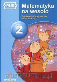 PUS Matematyka na wesoło 2 Dodawanie i odejmowanie w zakresie 20