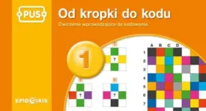 PUS Od kropki do kodu 1 - Ćwiczenia z kodowaniem dla najmłodszych