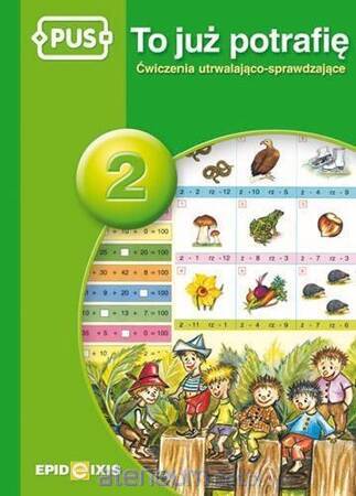 PUS To już potrafię 2 Ćwiczenia utrwalająco sprawdzające dla dzieci w klasach I-II