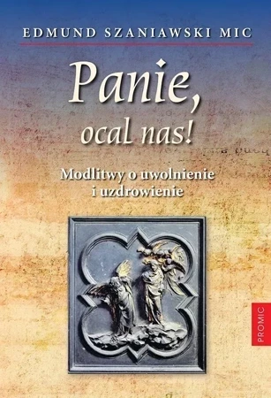 Panie, ocal nas! Modlitwy o uwolnienie i..