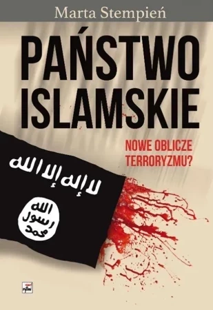 Państwo Islamskie. Nowe oblicze terroryzmu? wyd. 2