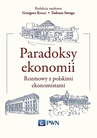 Paradoksy ekonomii. Rozmowy z polskimi ekonomistami wyd. 2021