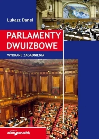 Parlamenty dwuizbowe. Wybrane zagadnienia