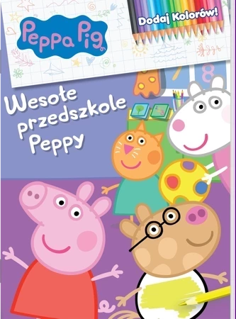 Peppa Pig. Dodaj kolorów 9. Wesołe przedszkole