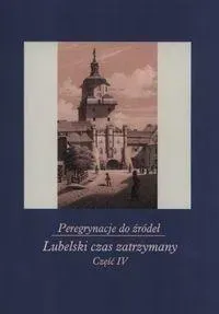 Peregrynacje do źródeł cz.4 Lubelski czas..